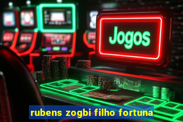 rubens zogbi filho fortuna